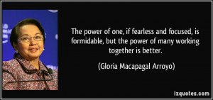 ... power of many working together is better. - Gloria Macapagal Arroyo