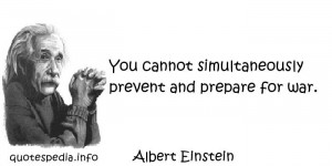 ... Quotes About Logic - You cannot simultaneously prevent and prepare for