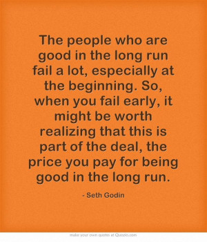 The people who are good in the long run fail a lot