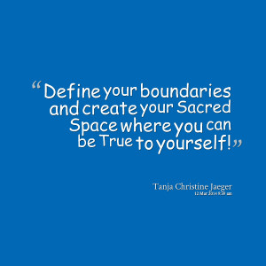 Quotes Picture: define your boundaries and create your sacred ...