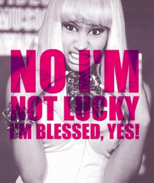 NO I’M NOT LUCKY IM BLESSED, YES!
