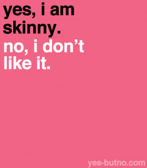 everyone aspires/wants to be thin, but people who are naturally skinny ...
