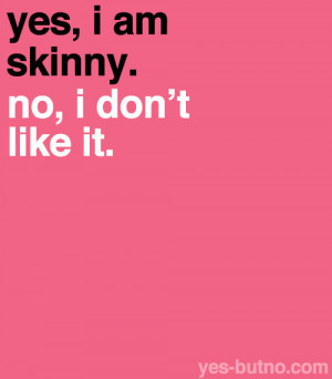 everyone aspires/wants to be thin, but people who are naturally skinny ...