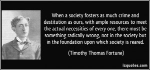 When a society fosters as much crime and destitution as ours, with ...