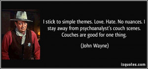 ... couch scenes. Couches are good for one thing. - John Wayne