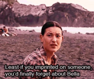 At least if you imprinted on someone you'd finally forget about Bella ...