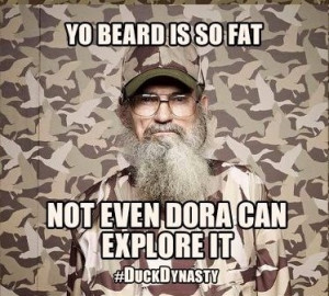 Uncle Si beard jokes ... Lol