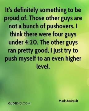 Mark Amirault - It's definitely something to be proud of. Those other ...