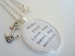 your love has been my anchor pendant, Mother's Day gift, mother quote ...