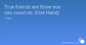 True friends are those you can count on. (One Hand)