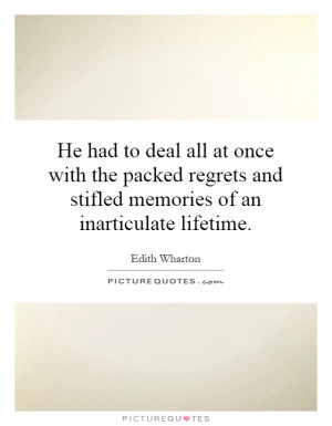... and stifled memories of an inarticulate lifetime Picture Quote #1