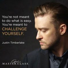 Justin Timberlake's Quote About Challenging Yourself