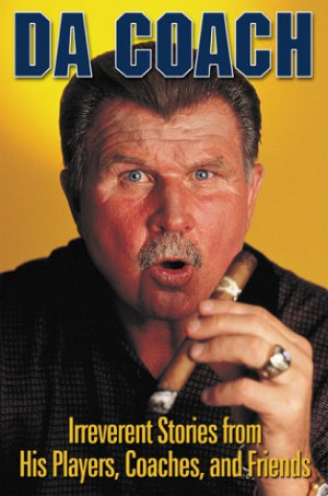 Da Coach: Irreverent Stories from Mike Ditka's Players, Coaches and ...