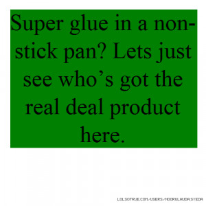 Super glue in a non-stick pan? Lets just see who’s got the real deal ...