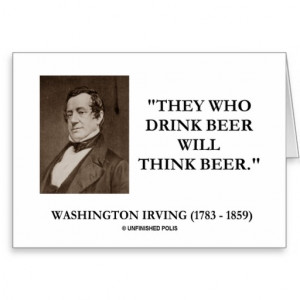 Washington Irving Drink Beer Think Beer Quote Greeting Cards