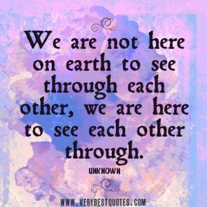 ... each other we are here to see each other through