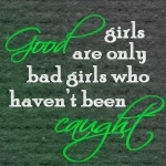 Quotes and Icons good girls turn bad