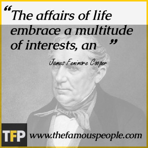 The affairs of life embrace a multitude of interests, an
