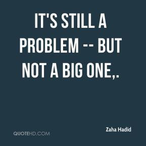 It's still a problem -- but not a big one.