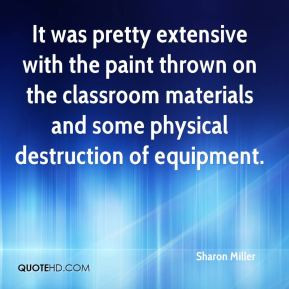 Sharon Miller - It was pretty extensive with the paint thrown on the ...