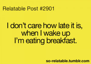 food true breakfast so true teen quotes relatable I do that so ...