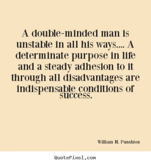 double-minded man is unstable in all his ways.... a determinate ...