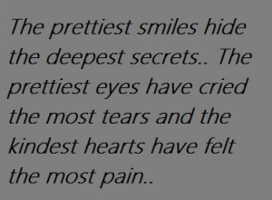 ... The Most Tears And The Kindest Hearts Have Felt The Most Pain
