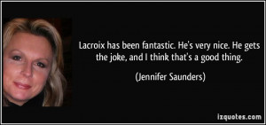 More Jennifer Saunders Quotes