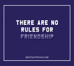 There are no rules for friendship.