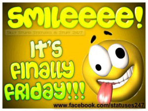 Smile! It's Finally Friday! Quotes Sayings Friday, Silly Stuff, Days ...