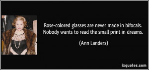 Rose-colored glasses are never made in bifocals. Nobody wants to read ...