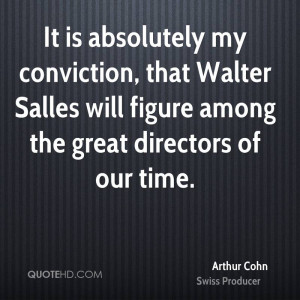 It is absolutely my conviction, that Walter Salles will figure among ...