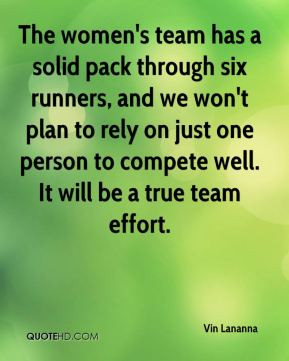 ... rely on just one person to compete well. It will be a true team effort