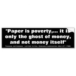 Paper is Poverty Quote from Thomas Jefferson Car Bumper Sticker