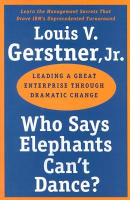 Start by marking “Who Says Elephants Can't Dance?: Leading a Great ...