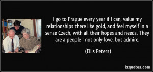 go to Prague every year if I can, value my relationships there like ...