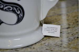 The inspirational quotes on the tea bags are just a bonus!