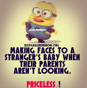 Making faces to a stranger's baby - Minion Quotes