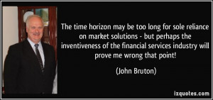 ... services industry will prove me wrong that point! - John Bruton