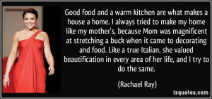 kitchen are what makes a house a home. I always tried to make my home ...