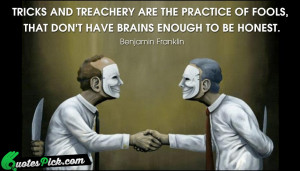 Tricks And Treachery Are The Quote by Benjamin Franklin @ Quotespick ...