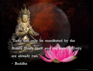 Buddhist Quotes Pictures - Unity can only be manifested by the Binary