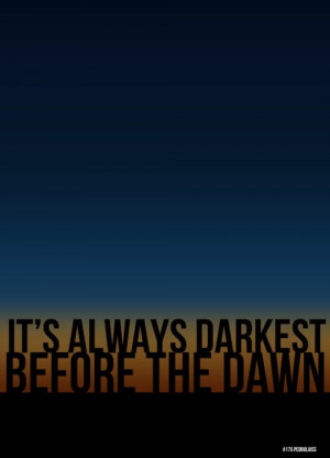 Its Always Darkest Before the Dawn - Shake it Out