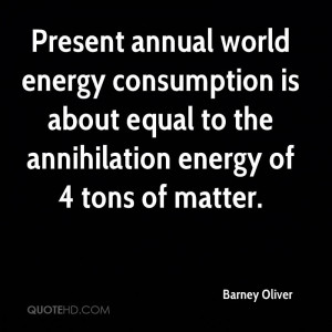 Present annual world energy consumption is about equal to the ...