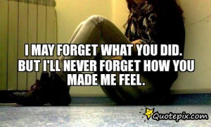 Forget You Quotes And Sayings I may forget what you did.