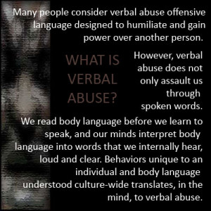 Verbal abuse is designed to humiliate and gain power
