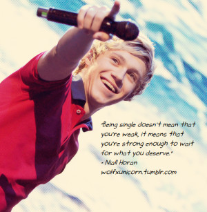 ... you’re strong enough to wait for what you deserve.” - Niall Horan