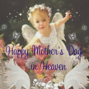 Mothers Day Poems,Sayings and Quotes From Babies in Heaven 2014