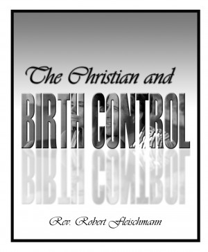 The Christian and Birth Control (booklet order link) Mar 05, 2015