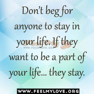 Don’t-beg-for-anyone-to-stay-in-your-life.jpg